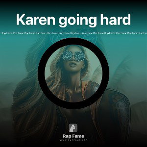 Karen going hard