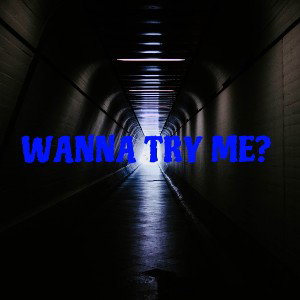WANNA TRY ME?