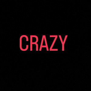 CRAZY
