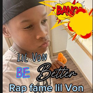 lil Von: be better