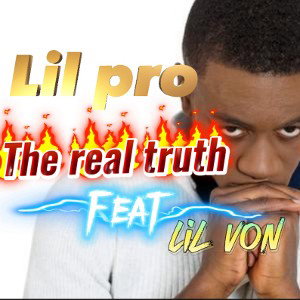 lil pro the real truth feat lil Von 