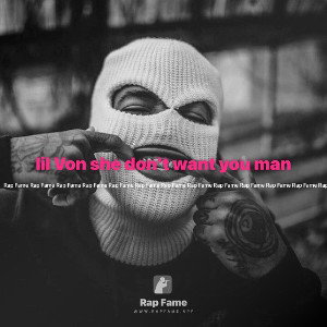 lil Von she don't want you man 