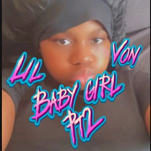 lil Von: baby girl pt2