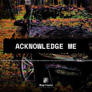 acknowledge me 