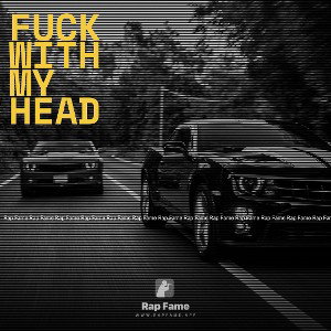 fuck with my head 
