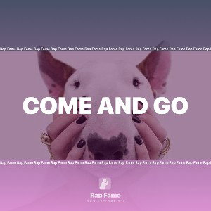 come and go 