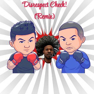 Disrespect Check! (Remix)