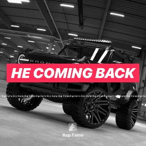 He coming back 