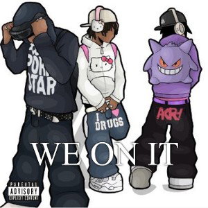 WE ON IT ft YaboiJT and Double T 