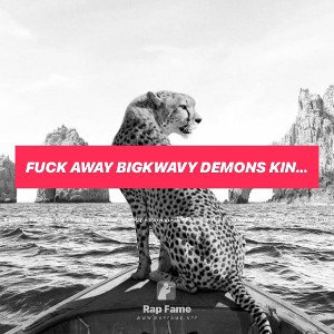 fuck away Bigkwavy demons king of demons 