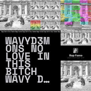Wavyd3mons no love in this bitch wavy demons Bigk wavy 