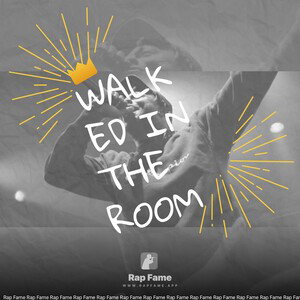 Walked in the room