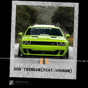 Don’t be mean (Feat. V$hann)