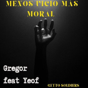 Gregor Yarej  Ft Yeof Adk- Menos Vicio_ Más Moral 
