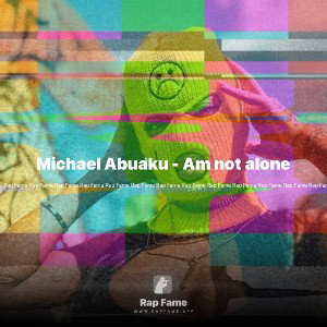 Michael Abuaku - Am not alone 