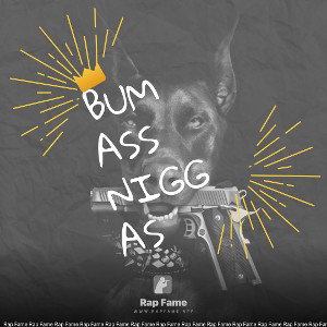 bum ass niggas