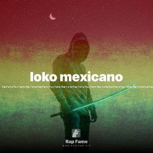 loko mexicano