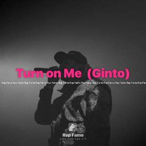 Turn on Me  (Ginto)