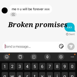BROKEN PROMISES 💔