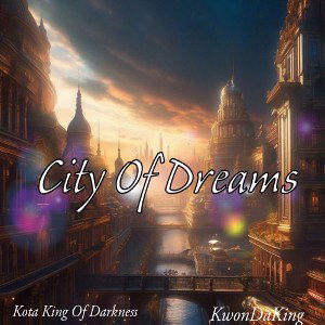 City Of Dreams ft. KwonDaKing