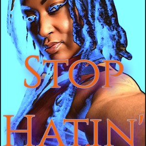 Stop Hatin'💋