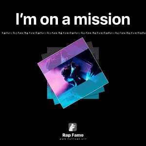 I’m on a mission 