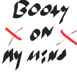 Booty on my mind - The Notorious B.E.N Dober