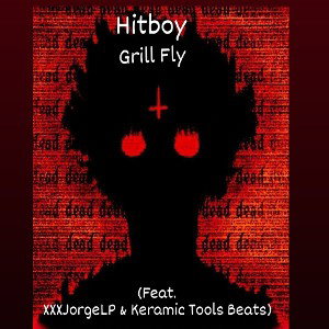Hitboy - Grill Fly (Feat. XXXJorgeLP & Keramic Tools Beats)