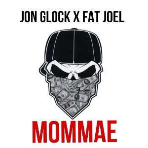 Jon Glock- Mommae (ft.Fat Joel)