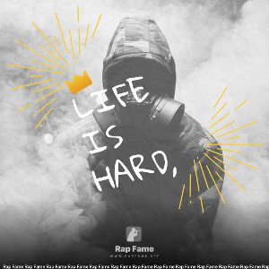 Life is hard,