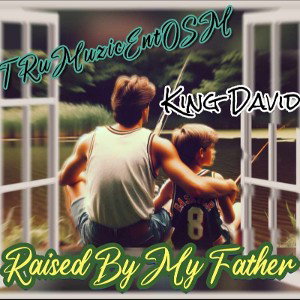 raised by my father     king David 👑