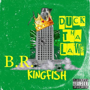 Duck Tha Laws   B.R.Kingfish