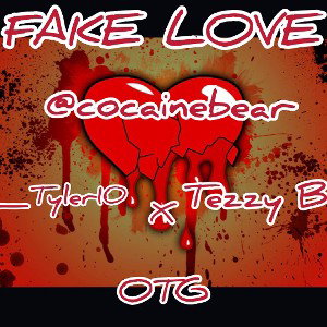 FakeLove ft B_tyler10 Tezzy Boi