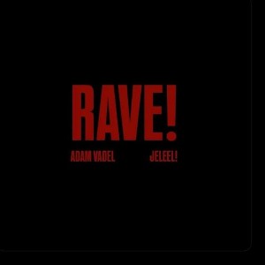  RAVE! (w/Adam Vadel)