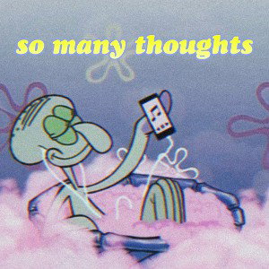 So many thoughts 