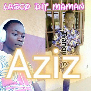 Lasco dit maman grand frère Aziz _20-05-24_22-33-55-306