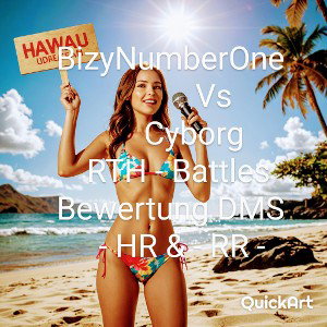 Bewertung ( DMS ) Cyborg vs BizyNumberOne  RTH - Battles - HR & RR -
