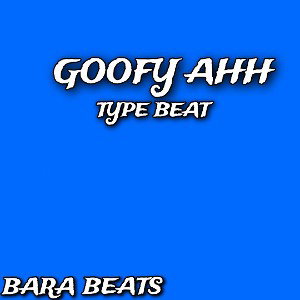 GOOFY AHH TYPE BEAT