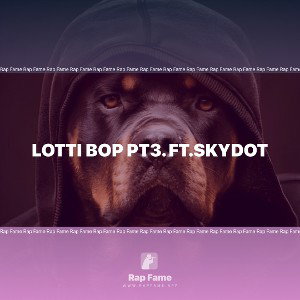 LOTTI bop pt3. ft.SKYDOT