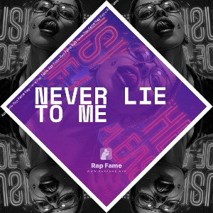 Never lie to me