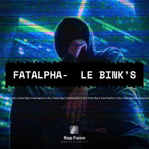Fatalpha-  Le bink’s 