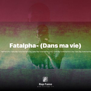 Fatalpha- (Dans ma vie)