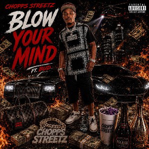 Blow Your Mind Chopps Streetz ft.Bud