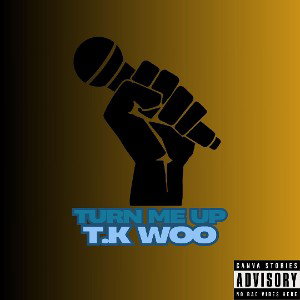 T.K WOO TURN ME UP (Prodbytariq) 