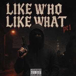 Like Who Like What (feat, BUCK .50, MdotKeepClicking & Not Slave Murda .50)