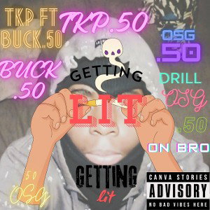 GETTING LIT (ft BUCK .50)