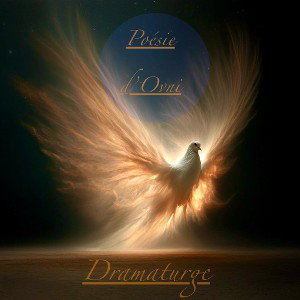 Dramaturge : poème ❤️🙏🏽🪶🛸