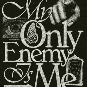 i am my own enemy...