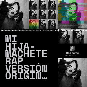 Mi Hija- Machete Rap versión original