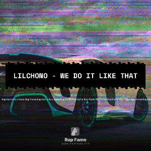 Lilchono - we do it like that 